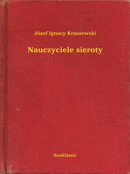 Title details for Nauczyciele sieroty by Józef Ignacy Kraszewski - Available